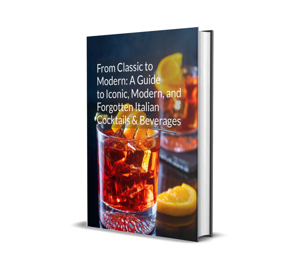 Ebook: From Classic to Modern: a Guide to Iconic, Modern and Forgotten Italian Cocktails and Beverages